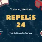 What is Repelis24? How to Download Repelis24? Repelis24 Apk